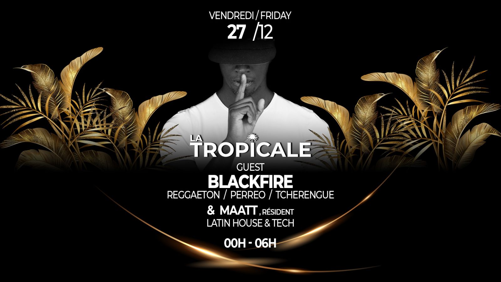 27/12 LA TROPICALE / DJ GUEST : BLACKFIRE