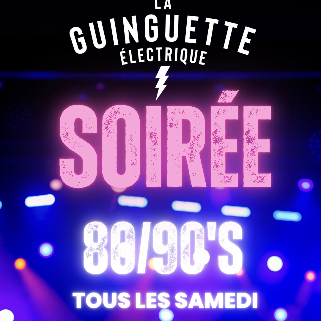 Soirée 80/90's - La Guinguette Electrique - An ...